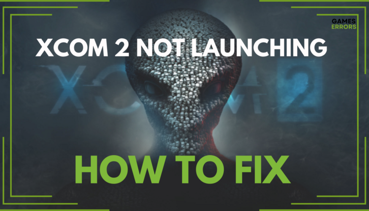 XCOM 2 Not Launching