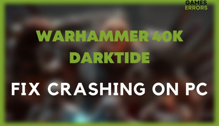 warhammer 40k darktide fix crashing on pc