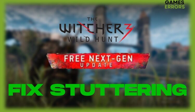 fix witcher 3 nex gen update stuttering