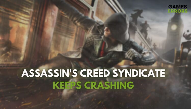 Assassin’s Creed Syndicate Keeps Crashing