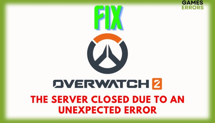 fix server closed due to an unexpected error overwatch