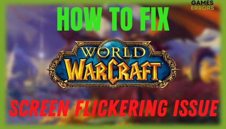 how to fix WoW screen flickering