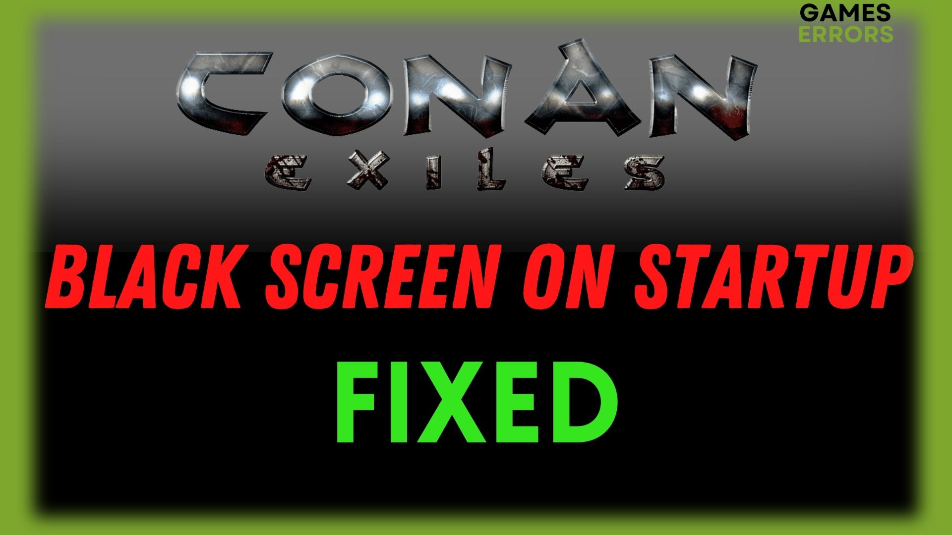 Fix Conan Exiles Black Screen on Startup