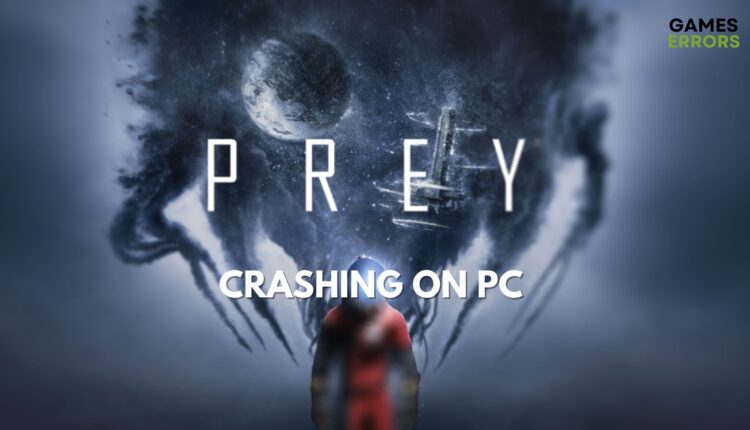 Prey Crashing On PC