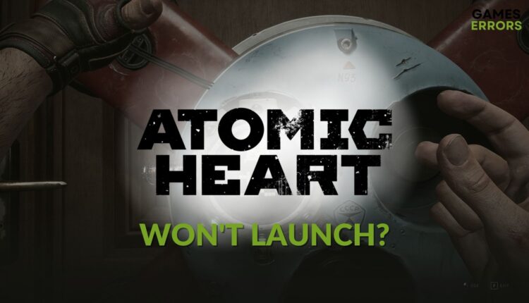 Fix atomic heart won't launch