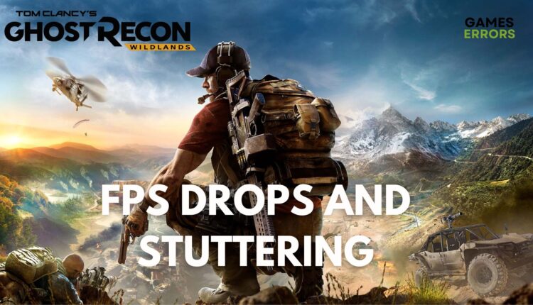 fix ghost recon wildlands fps drops