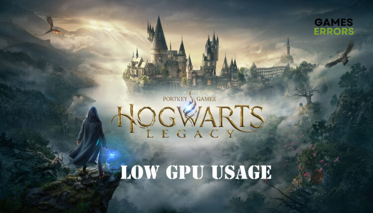 Hogwarts Legacy Low GPU Usage