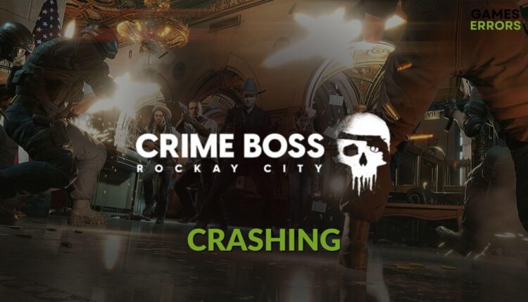 how to fix Crime Boss Rockay City crashing