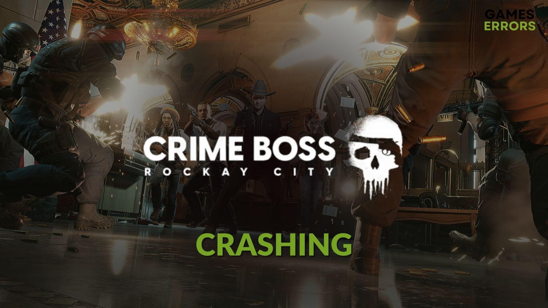 how to fix Crime Boss Rockay City crashing