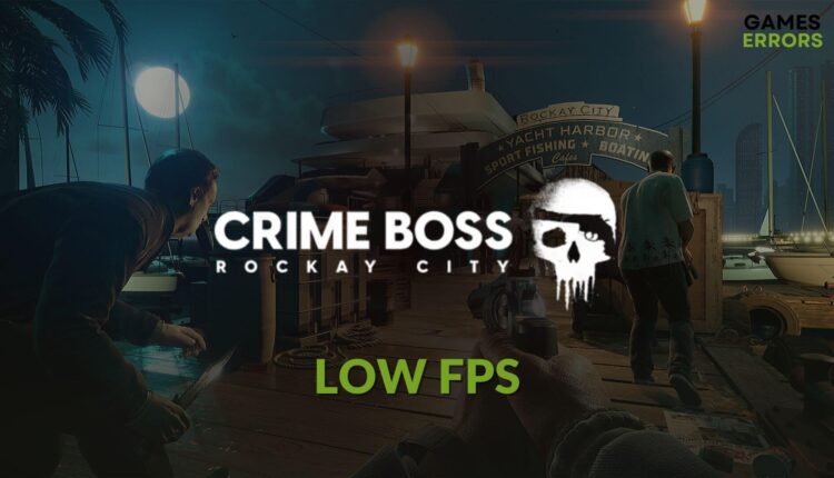 how to fix Crime Boss Rockay City low fps