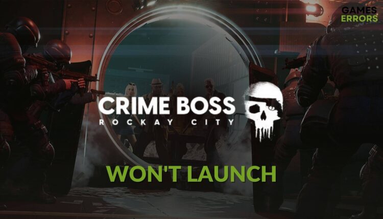 how to fix Crime Boss Rockay City won't launch