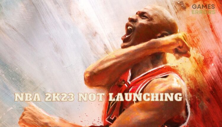 NBA 2K23 Not Launching