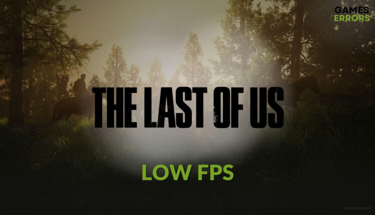 how to fix The Last of Us low fps