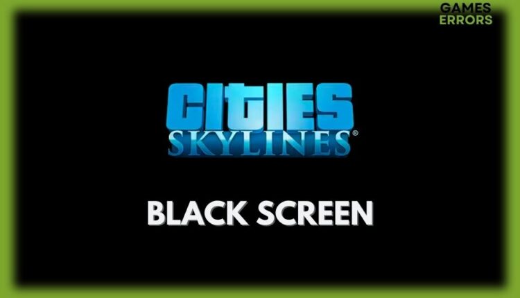 fix cities skylines black screen