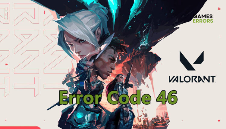 Valorant error code 46