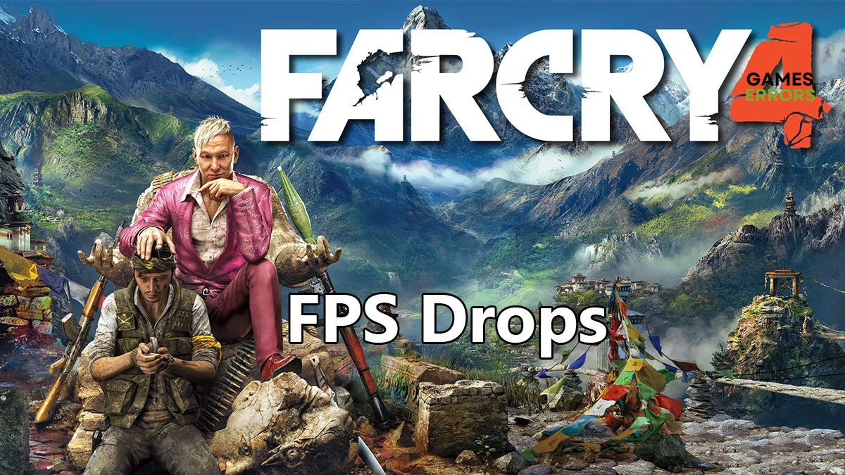 Far cry 4 FPS drops