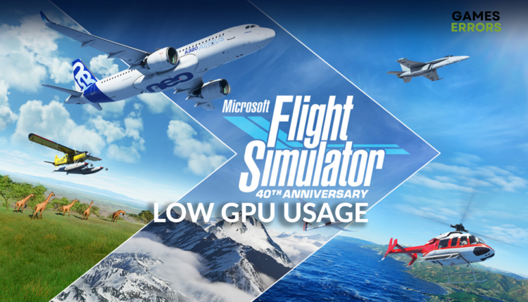 low gpu usage msfs (microsoft flight simulator)