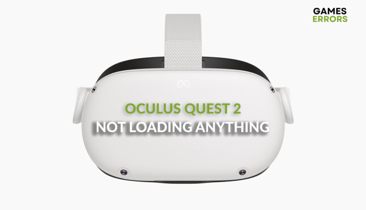 oculus quest 2 not loading anything