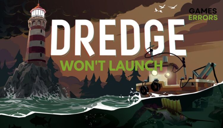 Dredge won't launch