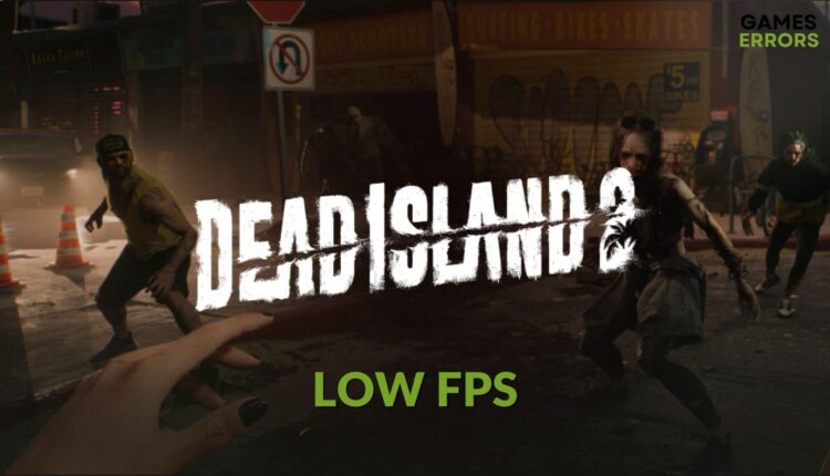 how to fix Dead Island 2 low fps