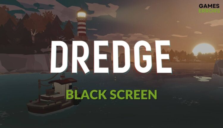 How to Fix dredge black screen