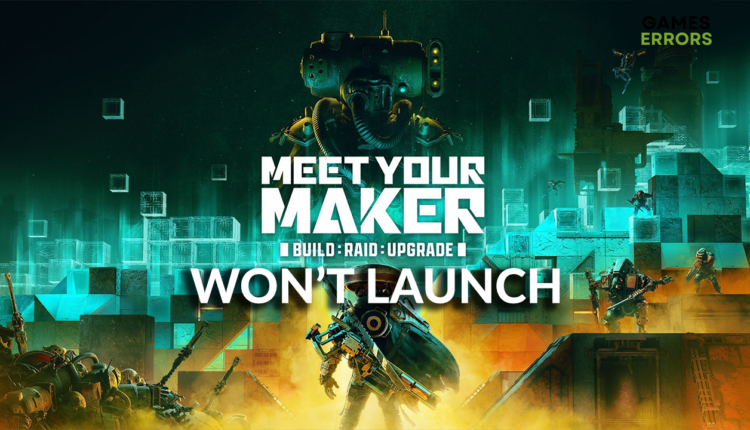 meet your maker won't launch