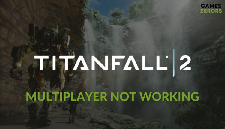 how to fix titanfall 2 multiplayer not working