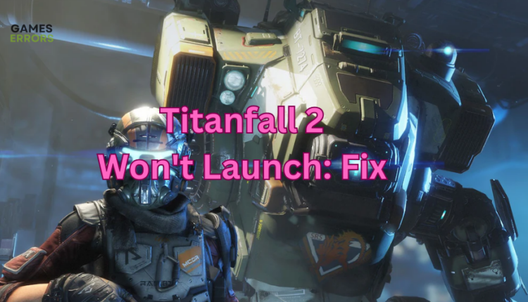 Titanfall 2 won't launch