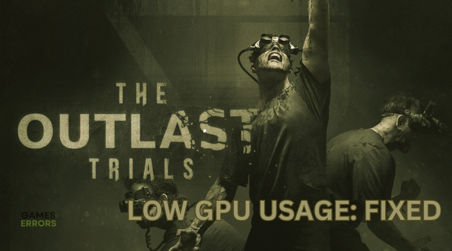 The Outlast Trials Low GPU Usage