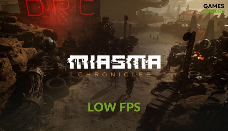 how to fix Miasma Chronicles low fps problem