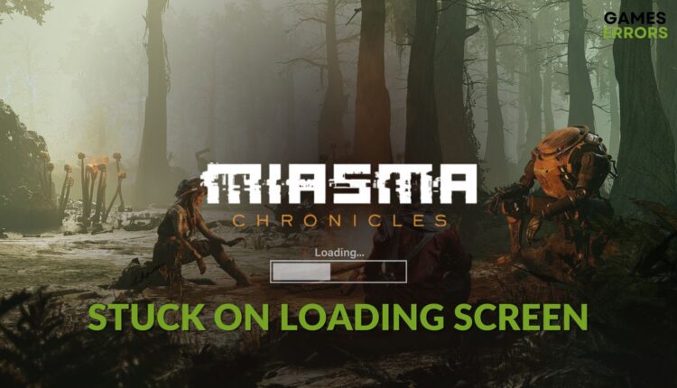 how to fix Miasma Chronicles stuck on loading screen