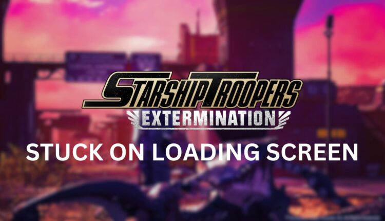 Starship Troopers Extermination stuck on loading screen