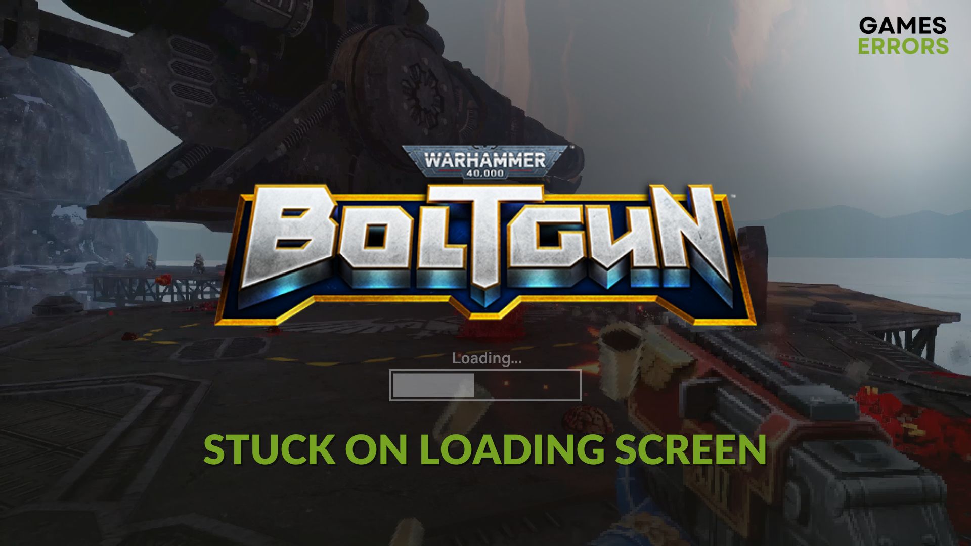 Fix Warhammer 40000 Boltgun stuck on loading screen