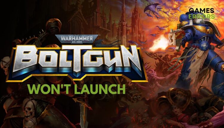 Warhammer 40000 Boltgun won't launch