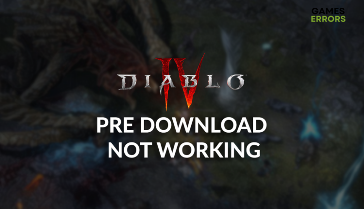 Diablo 4 pre download not working