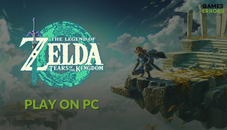 how to play zelda tears of the kingdom on PC