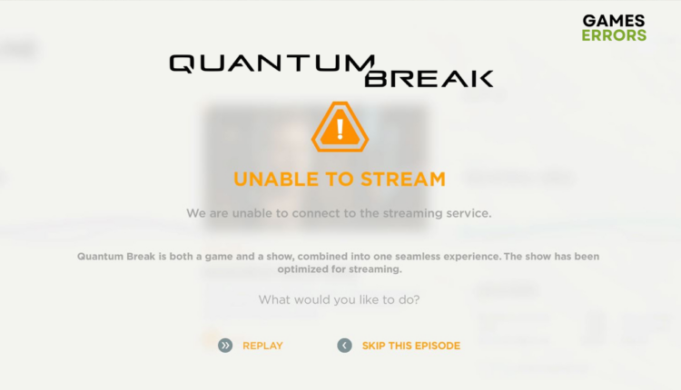 Quantum Break unable to stream