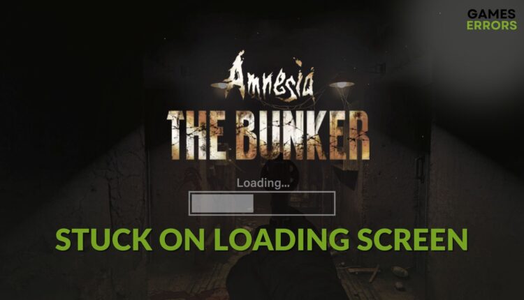 fix Amnesia: The Bunker stuck on loading screen