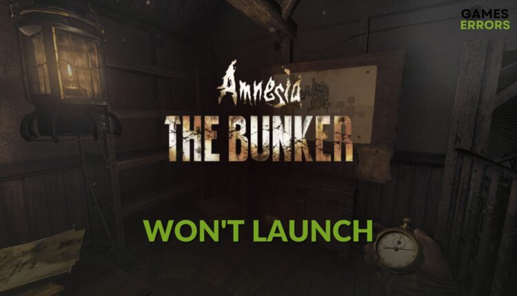 how to fix Amnesia: The Bunker won't launch