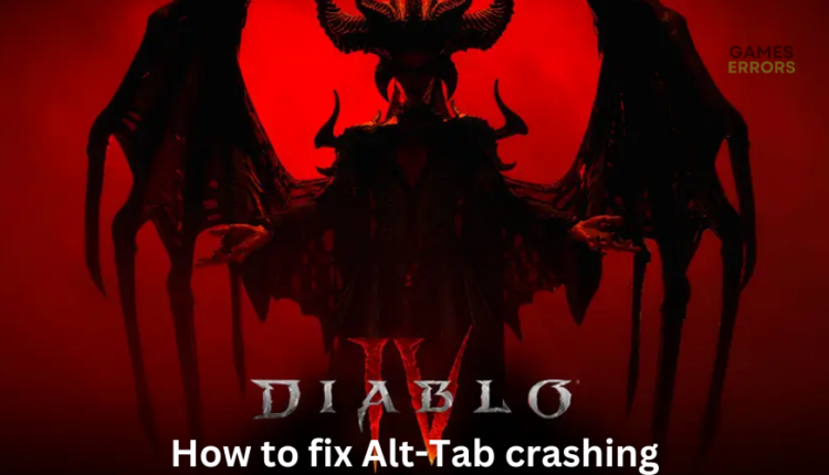 Diablo 4 alt-tab crashing