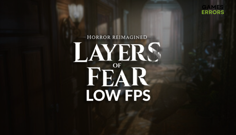 Layers of Fear low FPS