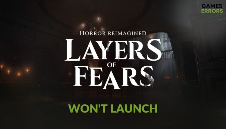 fix layers of fear won't launch