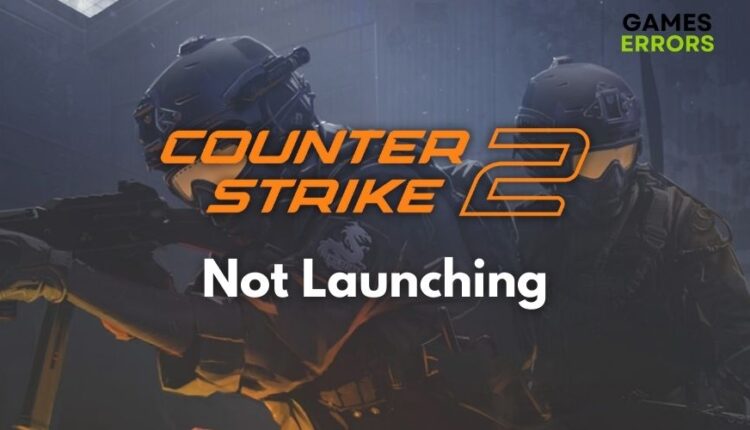Counter Strike 2 Not Launching