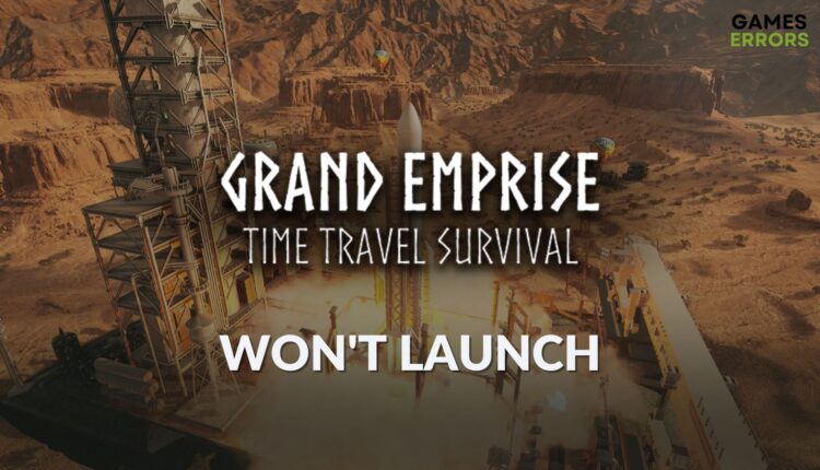 fix Grand Emprise: Time Travel Survival won't launch