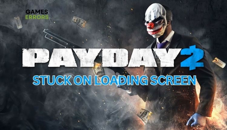 PayDay 2 Stuck On The Loading Screen Featured Image