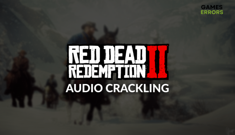 rdr2 audio crackling