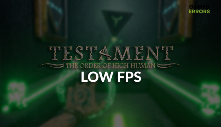 Testament: The Order of High Human low FPS