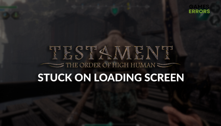 Testament: The Order of High Human stuck on loading screen