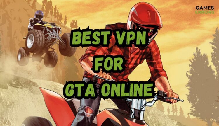 Best VPN For GTA Online: Top-Rated Tools For 2023