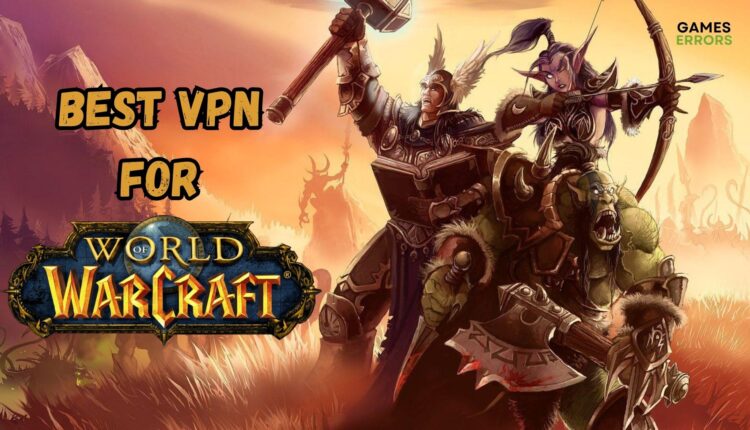 Best VPN For World Of Warcraft: Top Selections For 2023